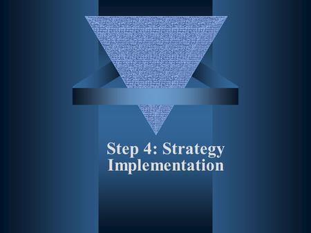 Step 4: Strategy Implementation. Learning Objectives Understand the elements and benefits of developing an action plan Value the involvement of internal.