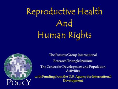 The Futures Group International Research Triangle Institute The Centre for Development and Population Activities with Funding from the U.S. Agency for.