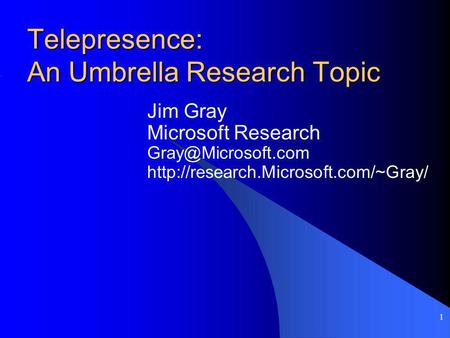 Telepresence: An Umbrella Research Topic