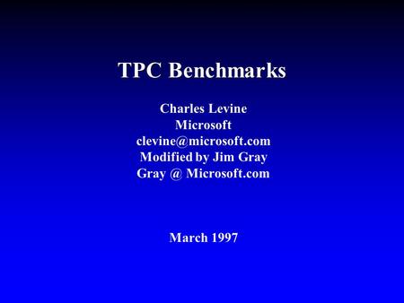 TPC Benchmarks Charles Levine Microsoft