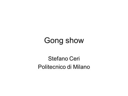 Gong show Stefano Ceri Politecnico di Milano. Higher order data mining Given a database, give me all the results to the interesting queries –Needs to.