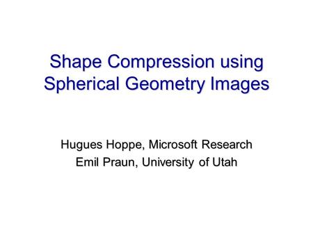 Shape Compression using Spherical Geometry Images