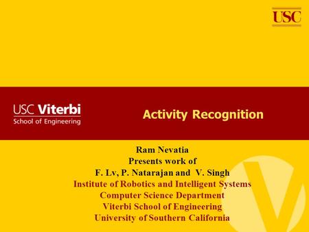 Activity Recognition Ram Nevatia Presents work of