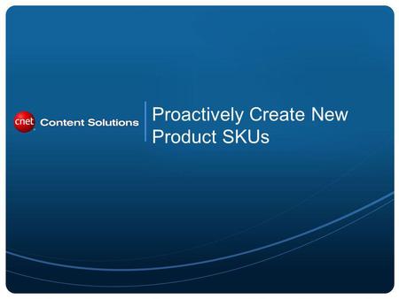 Proactively Create New Product SKUs. 2 The Catalog section in PartnerAccess allows you to Create New SKUs and edit or enhance existing SKUs.