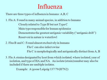 Influenza There are three types of influenza in humans: A,B, C