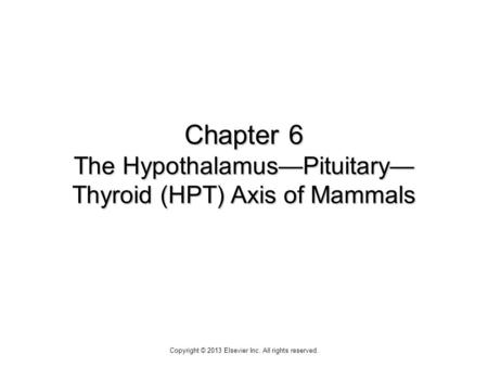 Chapter 6 The Hypothalamus—Pituitary—Thyroid (HPT) Axis of Mammals