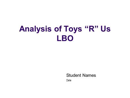 Analysis of Toys “R” Us LBO