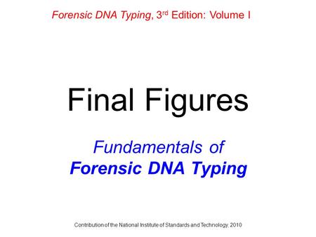 J.M. Butler (2009) Fundamentals of Forensic DNA Typing