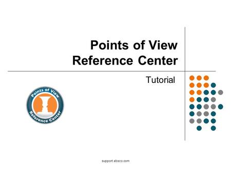 Support.ebsco.com Points of View Reference Center Tutorial.