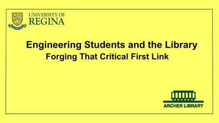 Engineering Students and the Library Forging That Critical First Link.