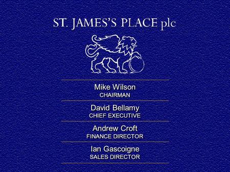 INTERIM RESULTS July 2007. Mike Wilson CHAIRMAN David Bellamy CHIEF EXECUTIVE Andrew Croft FINANCE DIRECTOR Ian Gascoigne SALES DIRECTOR Mike Wilson CHAIRMAN.