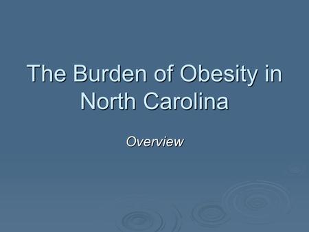 The Burden of Obesity in North Carolina Overview.