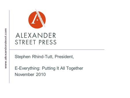 Stephen Rhind-Tutt, President, E-Everything: Putting It All Together November 2010.