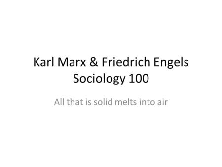 Karl Marx & Friedrich Engels Sociology 100