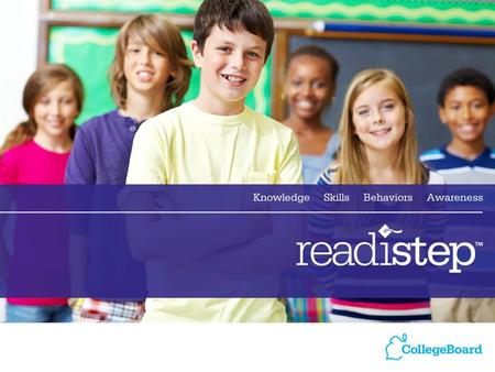 1. 2 Revised ReadiStep Score Scale 2012-13 3 Agenda ReadiStep and the College and Career Readiness Pathway Revising the ReadiStep Score Scale Benefits.