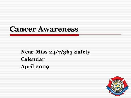 Cancer Awareness Near-Miss 24/7/365 Safety Calendar April 2009.