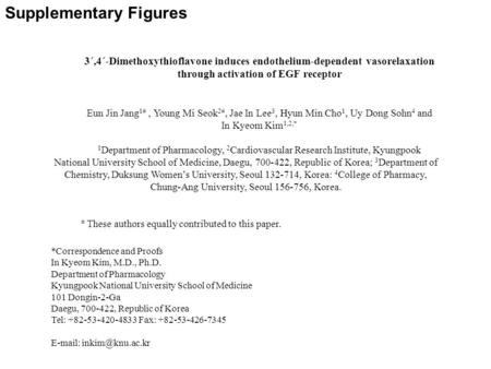 3΄,4΄-Dimethoxythioflavone induces endothelium-dependent vasorelaxation through activation of EGF receptor Eun Jin Jang 1#, Young Mi Seok 2#, Jae In Lee.