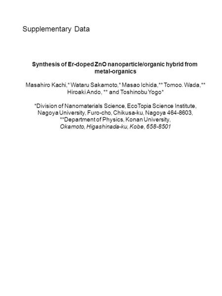 Synthesis of Er-doped ZnO nanoparticle/organic hybrid from metal-organics Masahiro Kachi,* Wataru Sakamoto,* Masao Ichida,** Tomoo. Wada,** Hiroaki Ando,