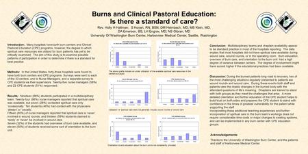 Rev. Holly H Hallman; S Honari, RN, BSN; DM Heimbach, MD; MB Klein, MD; DA Emerson, BS; LH Engrav, MD; NS Gibran, MD Burns and Clinical Pastoral Education: