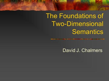 The Foundations of Two-Dimensional Semantics