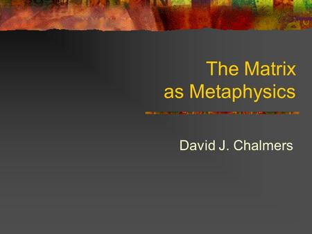 The Matrix as Metaphysics