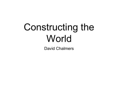 Constructing the World