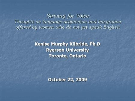 Striving for Voice: Thoughts on language acquisition and integration offered by women who do not yet speak English Striving for Voice: Thoughts on language.