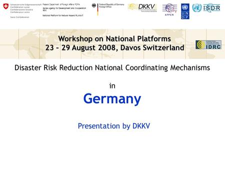 Workshop on National Platforms 23 – 29 August 2008, Davos Switzerland Federal Department of Foreign Affairs FDFA Swiss Agency for Development and Cooperation.
