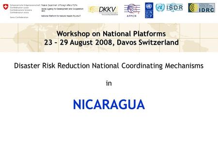 Workshop on National Platforms 23 – 29 August 2008, Davos Switzerland Federal Department of Foreign Affairs FDFA Swiss Agency for Development and Cooperation.