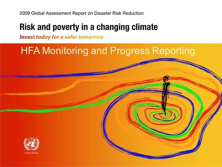 HFA Monitoring and Progress Reporting. 2007-2009 Results of First HFA Biennial Review of Progress Shefali Juneja UNISDR, Geneva.