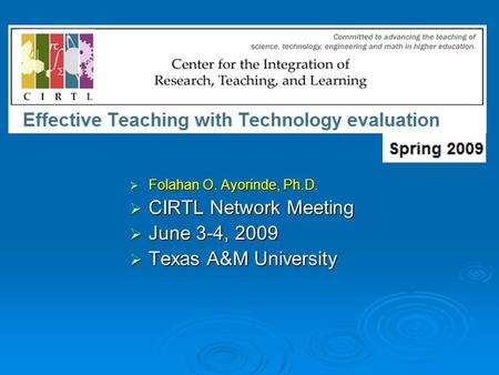 Folahan O. Ayorinde, Ph.D. Folahan O. Ayorinde, Ph.D. CIRTL Network Meeting CIRTL Network Meeting June 3-4, 2009 June 3-4, 2009 Texas A&M University Texas.