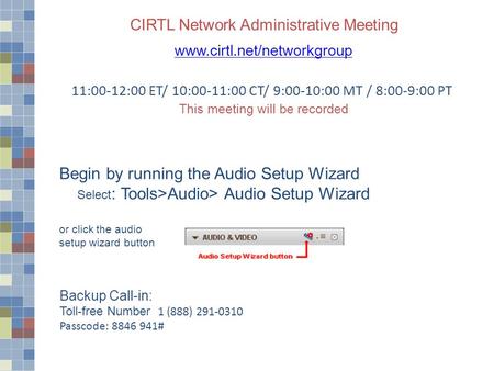 CIRTL Network Administrative Meeting www.cirtl.net/networkgroup 11:00-12:00 ET/ 10:00-11:00 CT/ 9:00-10:00 MT / 8:00-9:00 PT This meeting will be recorded.