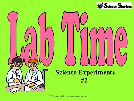 Science Experiments #2 T. Trimpe 2008