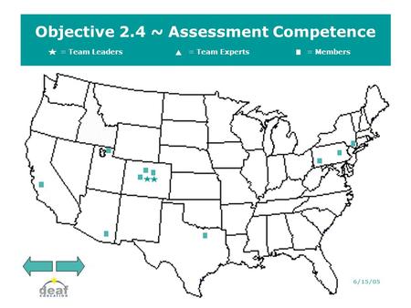 Objective 2.4 ~ Assessment Competence = Team Leaders = Team Experts= Members 6/15/05.