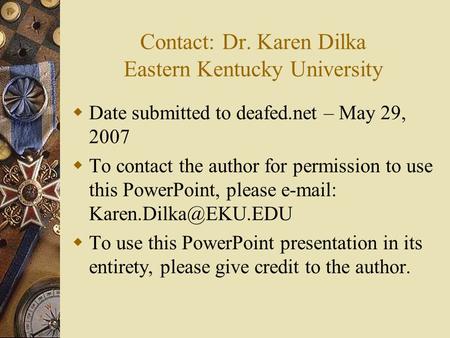 Contact: Dr. Karen Dilka Eastern Kentucky University