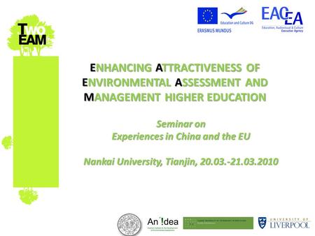 ENHANCING ATTRACTIVENESS OF ENVIRONMENTAL ASSESSMENT AND MANAGEMENT HIGHER EDUCATION Seminar on Experiences in China and the EU Nankai University, Tianjin,