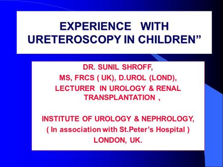 EXPERIENCE WITH URETEROSCOPY IN CHILDREN”