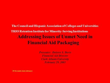 The Council and Hispanic Association of Colleges and Universities TRIO Retention Institute for Minority-Serving Institutions Addressing Issues of Unmet.