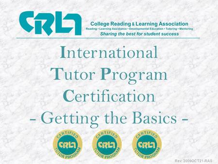 I nternational T utor P rogram C ertification - Getting the Basics - - Rev. 2009OCT21-RAS.