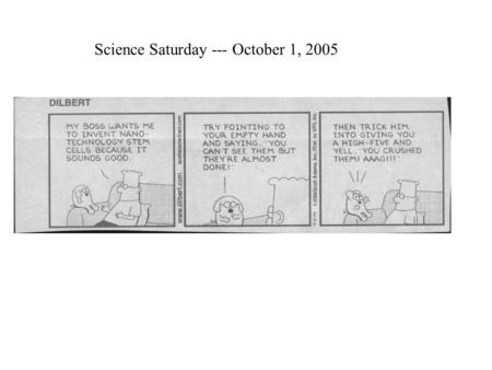 Science Saturday --- October 1, 2005. Nanotechnology Exciting new science and technology for the 21st century IBM chipUMass LogoTI mirror array.