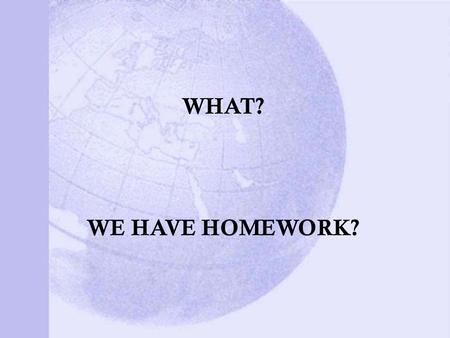 WHAT? WE HAVE HOMEWORK?. Announcements Extra Stipend for Supplies Course Registration - Credit, PDPs, or CEUs --------------------------------------------------------------