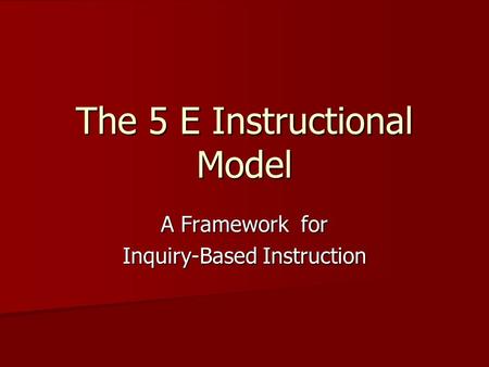 The 5 E Instructional Model