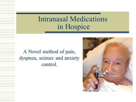 Intranasal Medications in Hospice