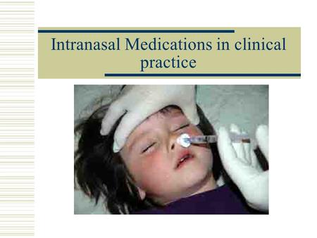 Intranasal Medications in clinical practice