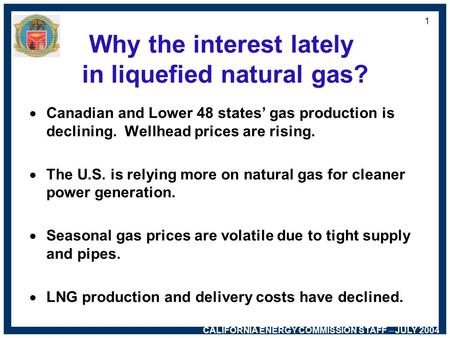 CALIFORNIA ENERGY COMMISSION STAFF – JULY 2004 Liquefied Natural Gas Briefing for California Manufacturers and Technology Association Commissioner James.