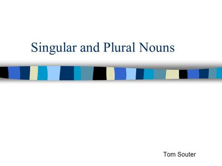 Singular and Plural Nouns