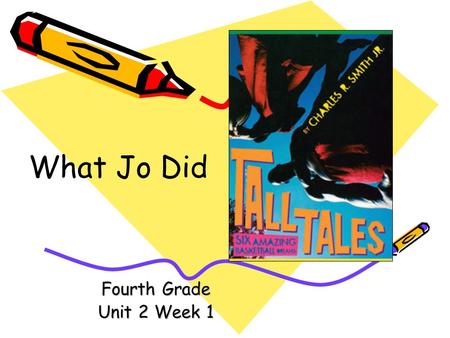 What Jo Did Fourth Grade Unit 2 Week 1.