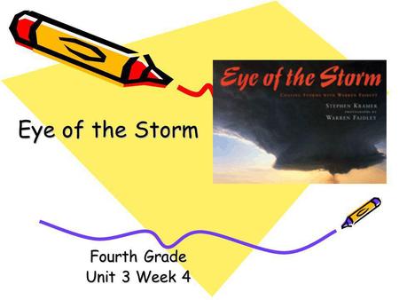 Eye of the Storm Fourth Grade Unit 3 Week 4.