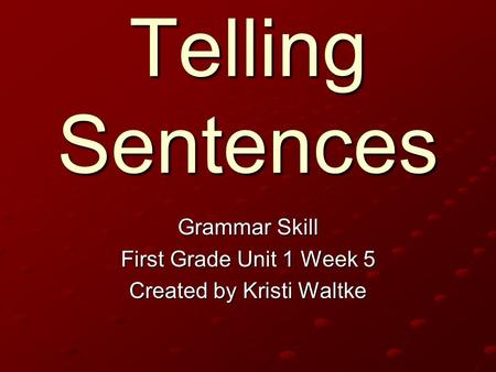 Grammar Skill First Grade Unit 1 Week 5 Created by Kristi Waltke