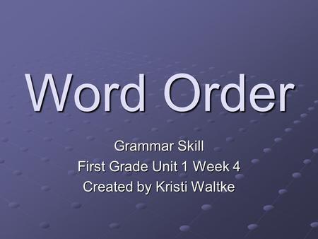 Grammar Skill First Grade Unit 1 Week 4 Created by Kristi Waltke